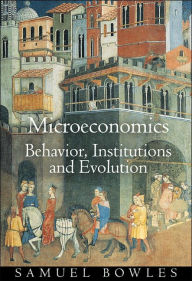 Title: Microeconomics: Behavior, Institutions, and Evolution / Edition 1, Author: Samuel Bowles