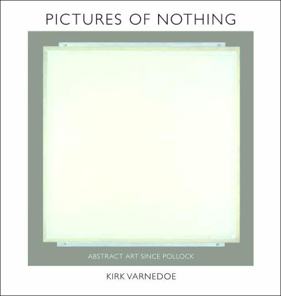 Pictures of Nothing: Abstract Art since Pollock