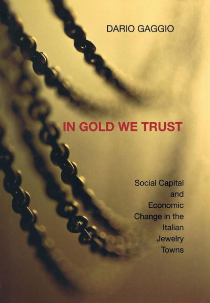 Gold We Trust: Social Capital and Economic Change the Italian Jewelry Towns