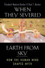 When They Severed Earth from Sky: How the Human Mind Shapes Myth