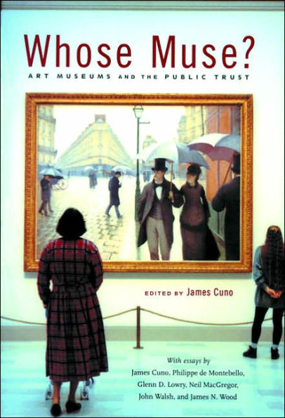 Whose Muse?: Art Museums and the Public Trust / Edition 1