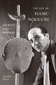 Title: The Life of Isamu Noguchi: Journey without Borders, Author: Masayo Duus
