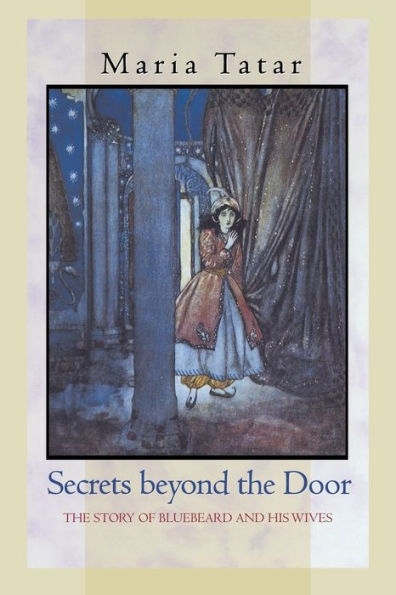 Secrets beyond the Door: The Story of Bluebeard and His Wives / Edition 1