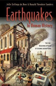 Title: Earthquakes in Human History: The Far-Reaching Effects of Seismic Disruptions, Author: Jelle Zeilinga de Boer