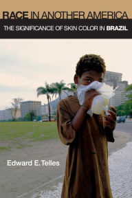 Title: Race in Another America: The Significance of Skin Color in Brazil, Author: Edward E. Telles