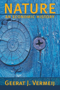 Title: Nature: An Economic History, Author: Geerat Vermeij