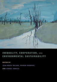 Title: Inequality, Cooperation, and Environmental Sustainability, Author: Jean-Marie Baland