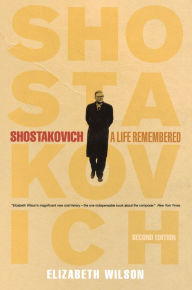 Title: Shostakovich: A Life Remembered - Second Edition, Author: Elizabeth Wilson