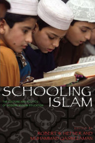 Title: Schooling Islam: The Culture and Politics of Modern Muslim Education, Author: Robert W. Hefner
