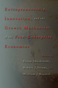 Title: Entrepreneurship, Innovation, and the Growth Mechanism of the Free-Enterprise Economies, Author: Eytan Sheshinski