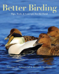 Title: Better Birding: Tips, Tools, and Concepts for the Field, Author: George L. Armistead