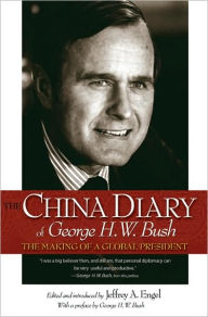 Title: The China Diary of George H. W. Bush: The Making of a Global President, Author: George H. W. Bush