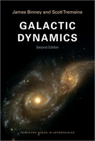 Title: Galactic Dynamics: Second Edition / Edition 2, Author: James Binney