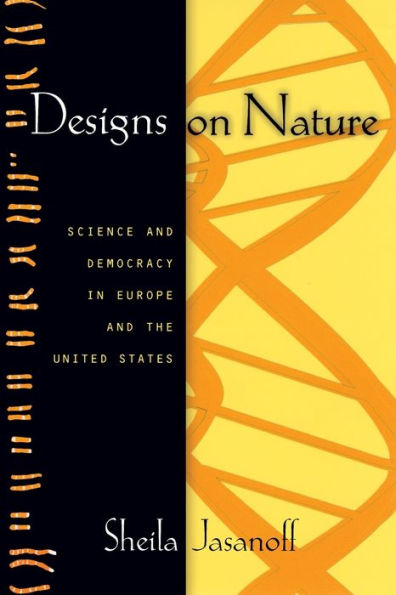 Designs on Nature: Science and Democracy in Europe and the United States