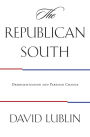 The Republican South: Democratization and Partisan Change / Edition 1