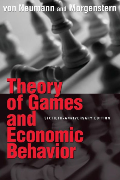 Theory of Games and Economic Behavior: 60th Anniversary Commemorative Edition / Edition 60