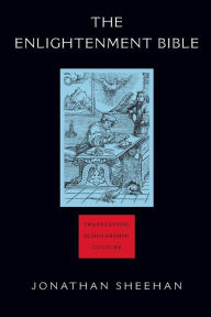 Title: The Enlightenment Bible: Translation, Scholarship, Culture, Author: Jonathan Sheehan