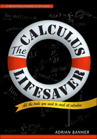 Title: The Calculus Lifesaver: All the Tools You Need to Excel at Calculus, Author: Adrian Banner