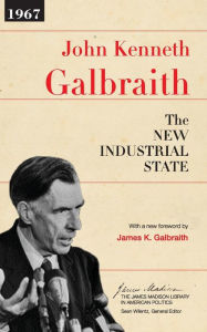 Title: The New Industrial State / Edition 1, Author: John Kenneth Galbraith