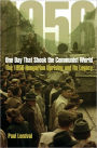 One Day That Shook the Communist World: The 1956 Hungarian Uprising and Its Legacy / Edition 1
