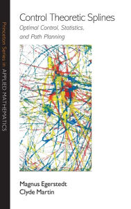 Title: Control Theoretic Splines: Optimal Control, Statistics, and Path Planning, Author: Magnus Egerstedt