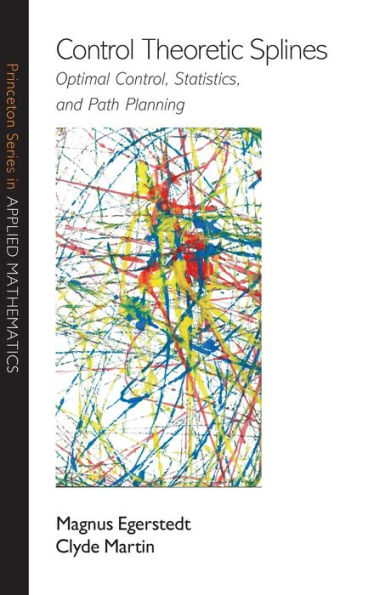Control Theoretic Splines: Optimal Control, Statistics, and Path Planning