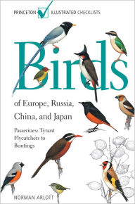 Title: Birds of Europe, Russia, China, and Japan: Passerines: Tyrant Flycatchers to Buntings, Author: Norman Arlott