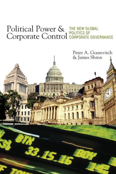 Political Power and Corporate Control: The New Global Politics of Corporate Governance