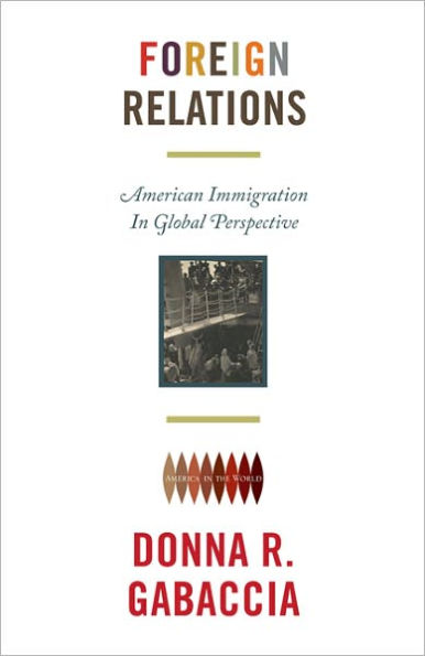 Foreign Relations: American Immigration in Global Perspective