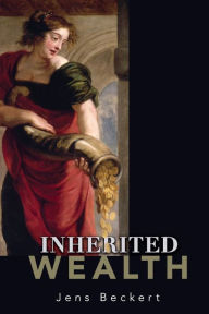 Title: Inherited Wealth, Author: Jens Beckert