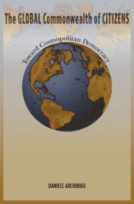 Title: The Global Commonwealth of Citizens: Toward Cosmopolitan Democracy, Author: Daniele Archibugi