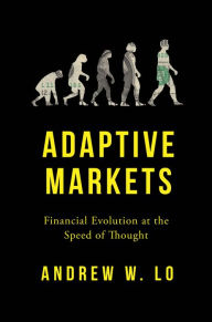 Title: Adaptive Markets: Financial Evolution at the Speed of Thought, Author: Andrew W. Lo