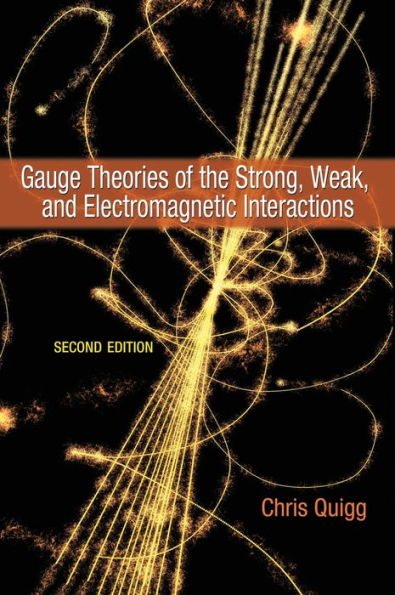 Gauge Theories of the Strong, Weak, and Electromagnetic Interactions: Second Edition / Edition 2