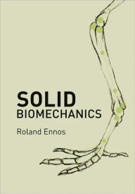 Title: Solid Biomechanics, Author: Roland Ennos