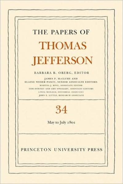 The Papers of Thomas Jefferson, Volume 34: 1 May to 31 July 1801