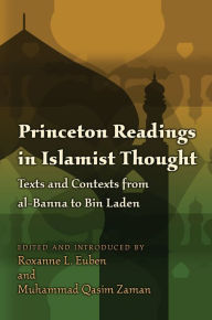 Title: Princeton Readings in Islamist Thought: Texts and Contexts from al-Banna to Bin Laden, Author: Roxanne L. Euben