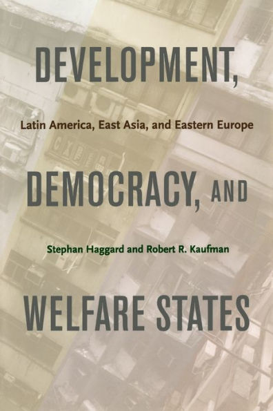 Development, Democracy, and Welfare States: Latin America, East Asia, and Eastern Europe / Edition 1