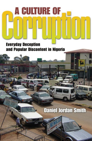 A Culture of Corruption: Everyday Deception and Popular Discontent in Nigeria / Edition 1