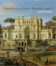 Title: Magnificent Buildings, Splendid Gardens, Author: David R. Coffin