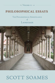 Title: Philosophical Essays, Volume 2: The Philosophical Significance of Language, Author: Scott Soames