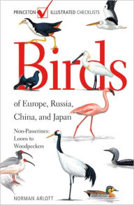 Title: Birds of Europe, Russia, China, and Japan: Non-Passerines: Loons to Woodpeckers, Author: Norman Arlott