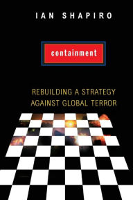 Title: Containment: Rebuilding a Strategy against Global Terror, Author: Ian Shapiro