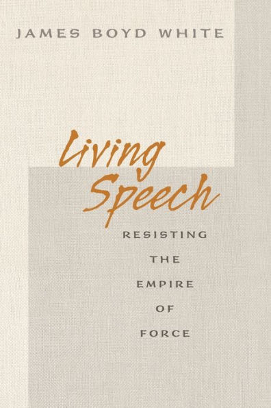 Living Speech: Resisting the Empire of Force