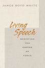 Living Speech: Resisting the Empire of Force