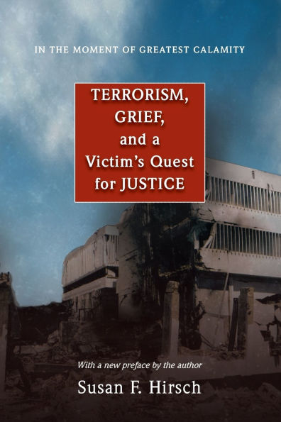 In the Moment of Greatest Calamity: Terrorism, Grief, and a Victim's Quest for Justice - New Edition