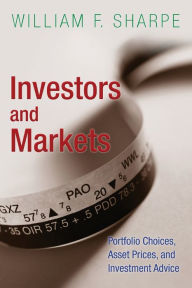 Title: Investors and Markets: Portfolio Choices, Asset Prices, and Investment Advice, Author: William F. Sharpe