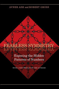 Title: Fearless Symmetry: Exposing the Hidden Patterns of Numbers - New Edition, Author: Avner Ash