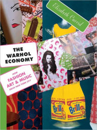 Title: The Warhol Economy: How Fashion, Art, and Music Drive New York City - New Edition, Author: Elizabeth Currid-Halkett