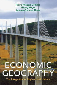 Title: Economic Geography: The Integration of Regions and Nations, Author: Pierre-Philippe Combes