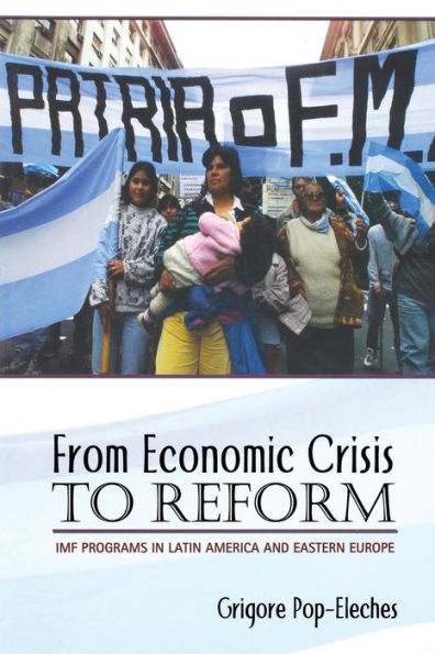 From Economic Crisis to Reform: IMF Programs Latin America and Eastern Europe